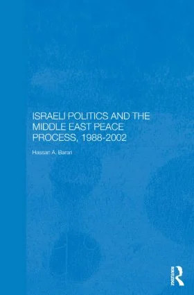 Israeli Politics and the Middle East Peace Process, 1988-2002