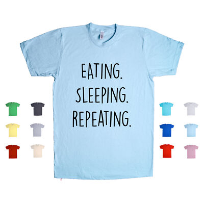 Eating. Sleeping. Repeating. Daily Routine Lazy Program Relax Unisex T Shirt