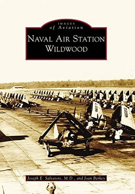 Naval Air Station Wildwood by Joan Berkey and Joseph E. Salvatore (2010, ...