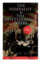 The Federalist & The Anti-Federalist Papers | Alexander Hamilton (U. A.) | Buch