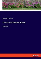 The Life Of Richard Steele Volume I George A. Aitken Taschenbuch Englisch 2023