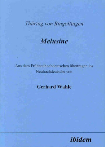 Thüring von Ringoltingen: Melusine. Aus dem Frühneuhochdeutschen ...
