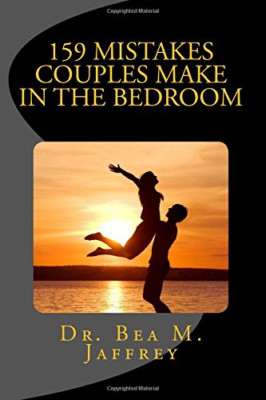 159 Mistakes Couples Make in the Bedroom - Paperback NEW Jaffrey, Dr Bea 27/05/2