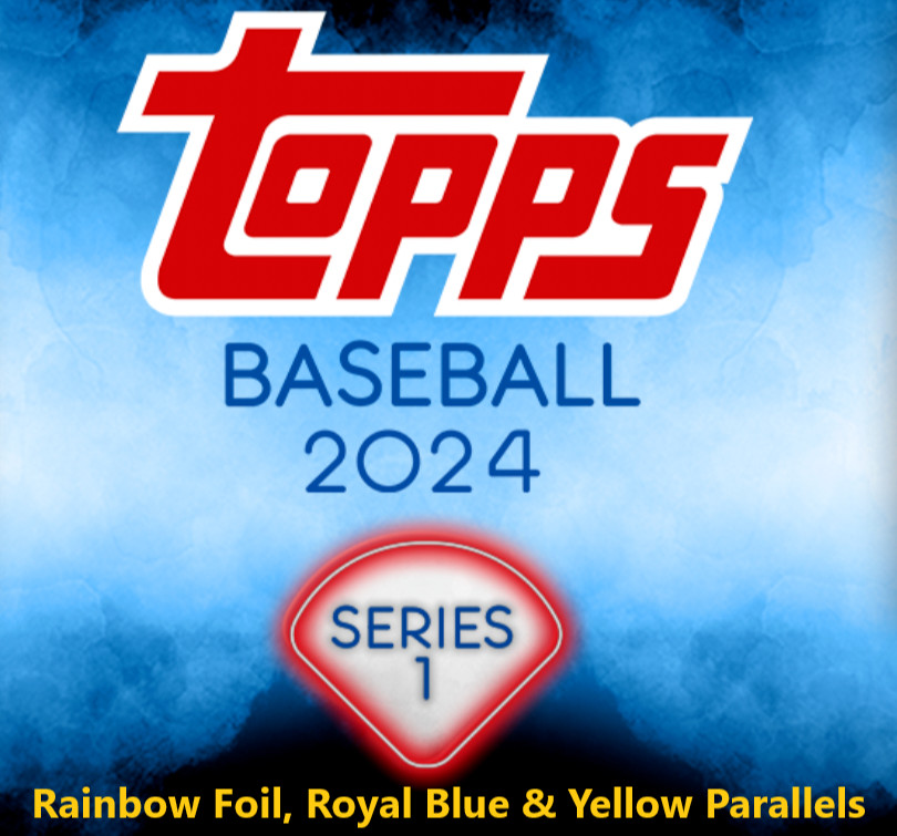2024 Topps Series 1, 2 & Update Rainbow Foil, Royal Blue & Yellow Parallels