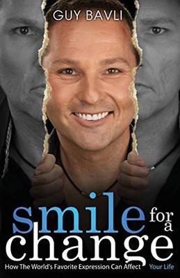 Smile For A Change: How the World's Favorite Expression Can Affect Your Life