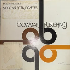 Mexican Folk Dances -Music for recreation # 117 Bowmar publishing record 1966