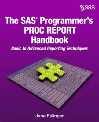 The SAS Programmer's PROC REPORT Handbook: Basic to Advanced Reporting: Used