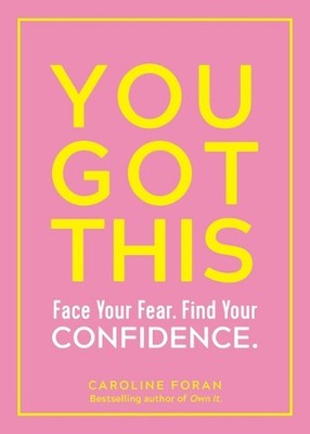 You Got This: Face Your Fear. Find Your Confidence. by Caroline Foran (English) 