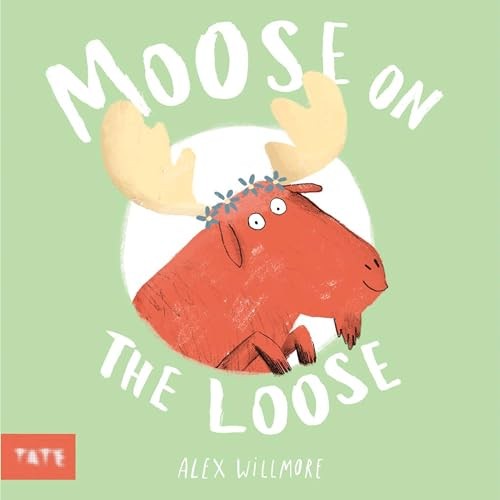 Moose on the Loose: by Alex Willmore - Willmore, Alex