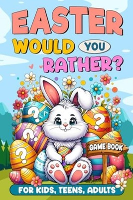 Easter Basket Stuffers Would You Rather?: Game Book for - Paperback NEW EGG-CELL