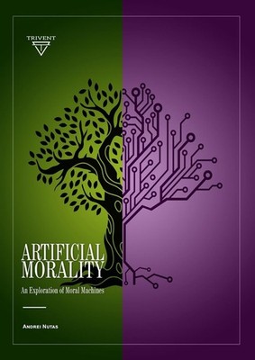 Artificial Morality: An Exploration of Moral Machines by Andrei Nutas Hardcover
