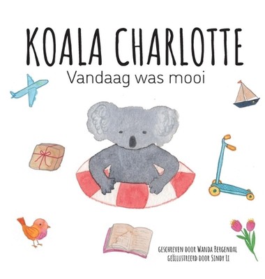 Koala Charlotte - Vandaag was mooi by Wanda Bergendal (Dutch; Flemish) Hardcover