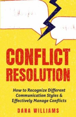 Conflict Resolution: How to Recognize Different Communication Styles &...