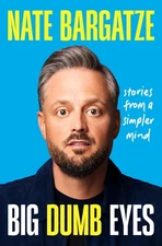 Big Dumb Eyes Hilarious Personal Stories By Comedian Nate Bargatze Hardcover