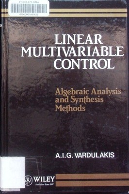 Linear multivariable control algebraic analysis and synthesis methods A. I. G. V