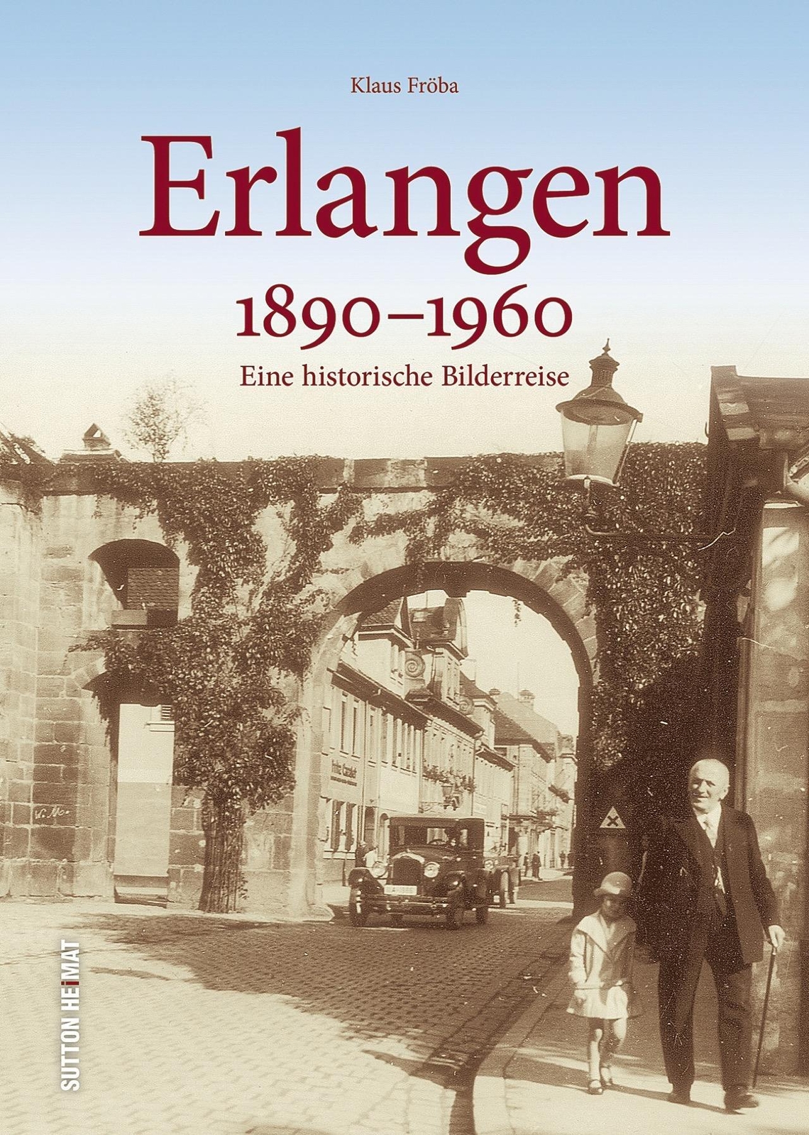 Thumbnail - Erlangen 1890 Bis 1960 | Klaus Fröba | Eine Historische Bilderreise |