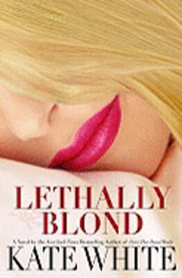 Lethally Blond by Kate White: Used