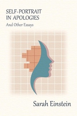 Self-Portrait in Apologies and Other Essays by Sarah Einstein Paperback Book
