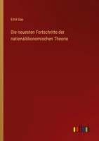 Emil Sax | Die Neuesten Fortschritte Der NationalöKonomischen Theorie | Buch