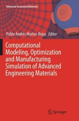 Computational Modeling, Optimization and Manufacturing Simulation of Advanced En