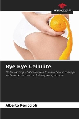 Bye Bye Cellulite by Alberto Periccioli Paperback Book