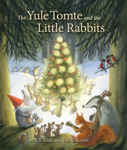 The Yule Tomte and the Little Rabbits by Ulf Stark (Hardback Book)