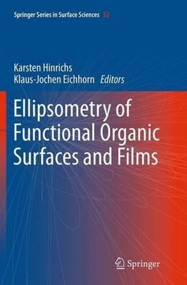 Ellipsometry of Functional Organic Surfaces and Films by Karsten Hinrichs (Engli