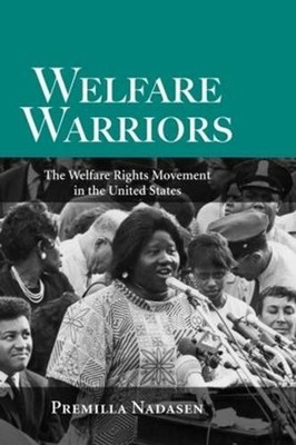 Welfare Warriors: The Welfare Rights Movement in the United States by Premilla N