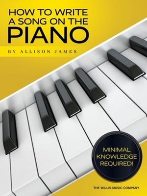 How to Write a Song on the Piano Paperback Allison James