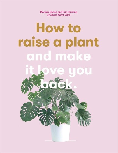 Erin Harding Morgan Doane How to Raise a Plant (Tascabile)