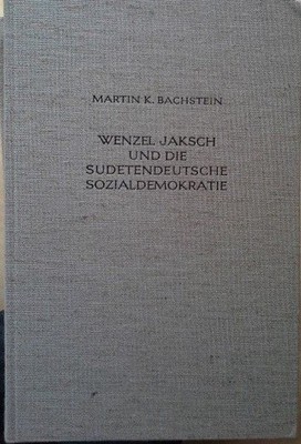 Wenzel Jaksch und die sudetendeutsche Sozialdemokratie. von / Collegium Carolinu
