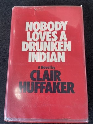 Nobody Loves A Drunken Indian By Claire Huffaker 1967 Vintage Out Of Print HC/DJ