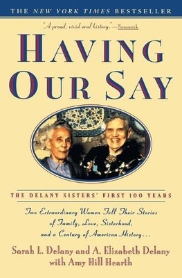 Sarah L. Delany A. Elizabeth Delany Amy Hill Hearth Having Our Say (Paperback)