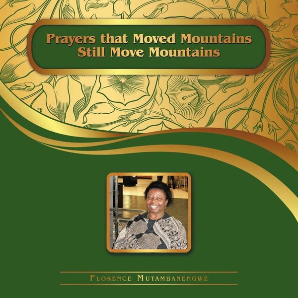 Prayers That Moved Mountains Still Move Mountains | Florence Mutambanengwe-image