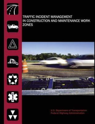 Traffic Incident Management in Construction and Maintenance Work Zones, Paper...