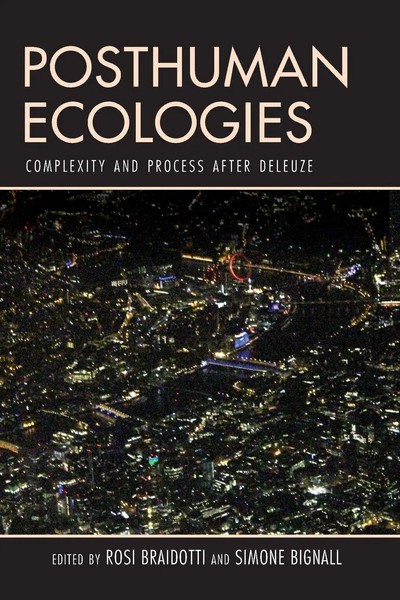 Posthuman Ecologies Complexity And Process After Deleuze Rosi Braidotti (U. A.)-image