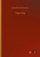 Frank Richard Stockton | Ting-A-Ling | Taschenbuch | Englisch (2020)