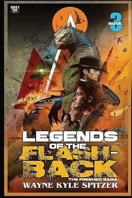 Legends of the Flashback Book Three By Wayne Kyle Spitzer - New Copy - 978108...