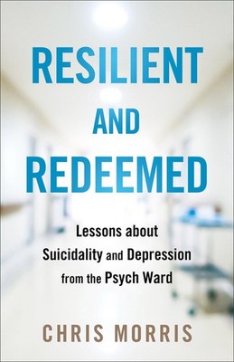 Resilient and Redeemed: Lessons about Suicidality and Depression from the Ps...
