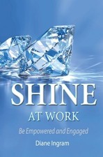 Shine at Work: Be Empowered and Engaged by