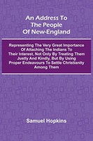 An Address To The People Of New-England; Representing The Very Great...