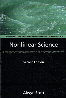 Scott, Alwyn - Nonlinear Science: Emergence and Dynamics of Coherent Structures 