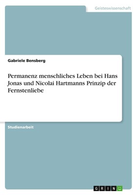 Permanenz menschliches Leben bei Hans Jonas und Nicolai Hartmanns Prinzip der Fe