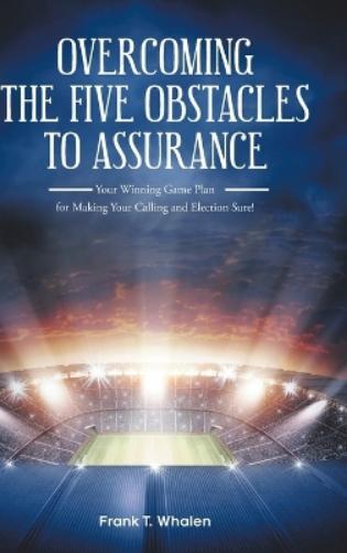 Frank T Whalen Overcoming the Five Obstacles to Assurance (Copertina rigida)