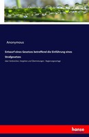 Anonymous | Entwurf Eines Gesetzes Betreffend Die EinfüHrung Eines Strafgesetzes