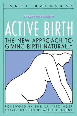 Active Birth: The New Approach to Giving Birth Naturally by Janet Balaskas (Engl