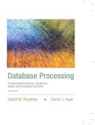 Database Processing: Fundamentals, Design, and Implementation (14th Editi - GOOD