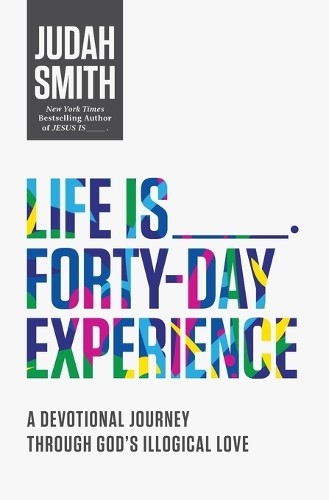 Life Is _____ Forty-Day Experience by Judah Smith - 9780718032661