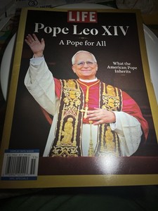 LIFE Magazine Pope Leo XIV 2025- A Pope for All. What the American Pope Inherits
