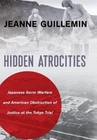 Hidden Atrocities: Japanese Germ Warfare and American Obstruction of Justice